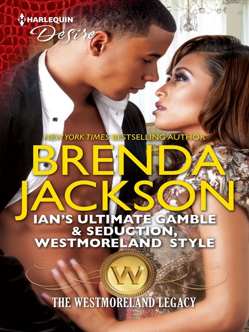 Title details for Ian's Ultimate Gamble ; Seduction, Westmoreland Style by Brenda Jackson - Available